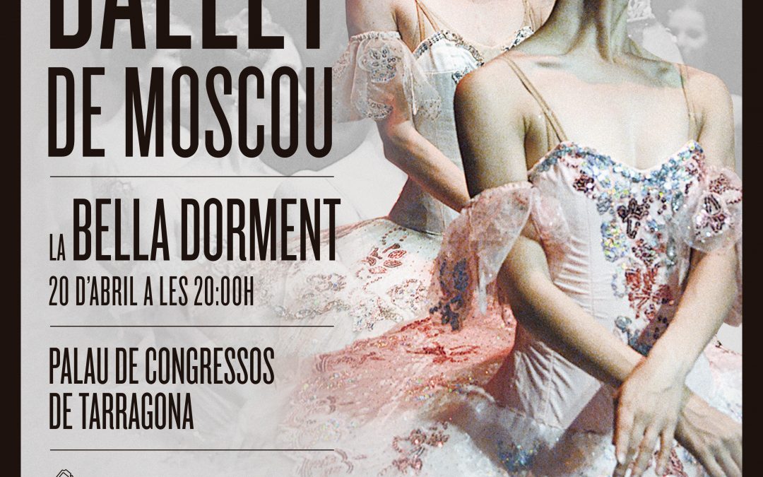 LA BELLA DORMENT – BALLET DE MOSCOU
